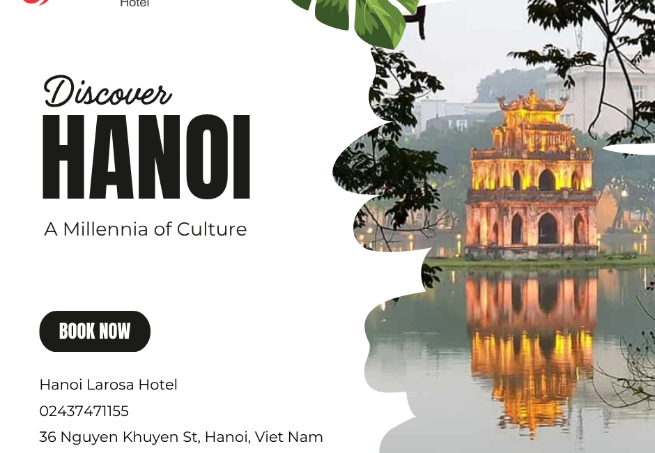 Discover Hanoi: A Millennia of Culture – Your Complete Travel Guide from A to Z