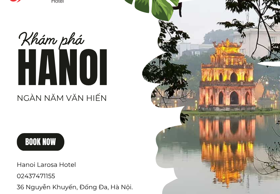 Khám Phá Hà Nội Ngàn Năm Văn Hiến: Cẩm Nang Du Lịch Chi Tiết Từ A Đến Z