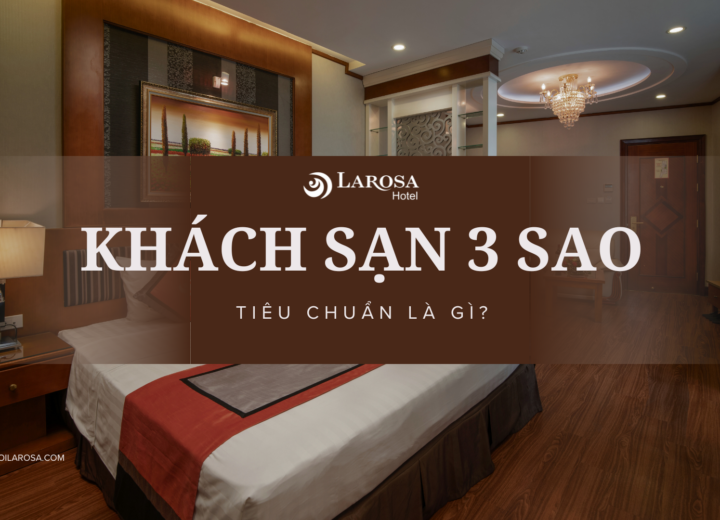 Tiêu Chuẩn Khách Sạn 3 Sao Là Gì?