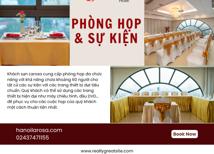 HANOI LAROSA HOTEL: ĐỊA ĐIỂM TỔ CHỨC SỰ KIỆN, HỘI NGHỊ TẠI TRUNG TÂM HÀ NỘI