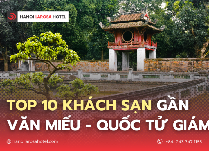 TOP 10 KHÁCH SẠN GẦN VĂN MIẾU – QUỐC TỬ GIÁM TỐT NHẤT