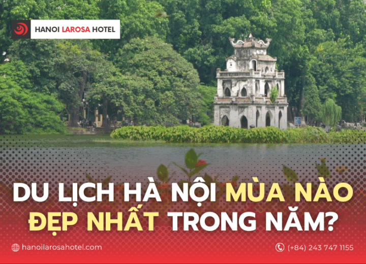DU LỊCH HÀ NỘI MÙA NÀO ĐẸP NHẤT TRONG NĂM?