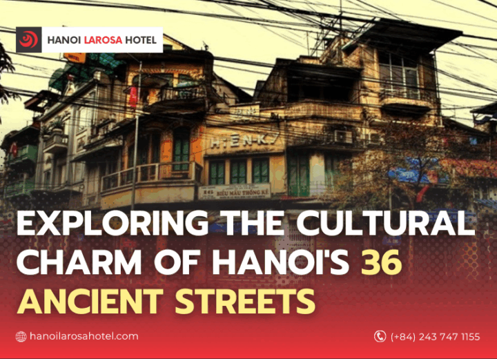 Exploring the Cultural Charm of Hanoi’s 36 Ancient Streets