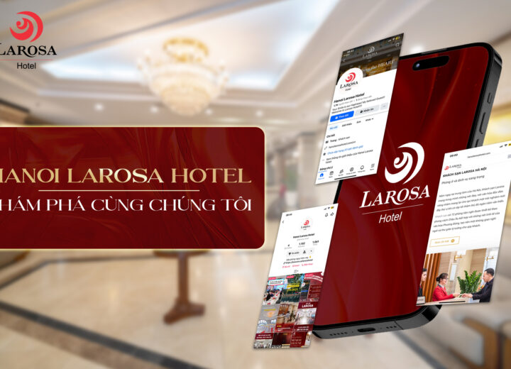 Cập nhật thông tin mới nhất từ Hanoi Larosa Hotel trên các kênh truyền thông