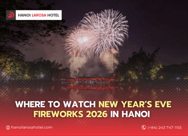 New Year’s Eve 2026 Fireworks in Hanoi | Best Viewing Spots Near Hoan Kiem