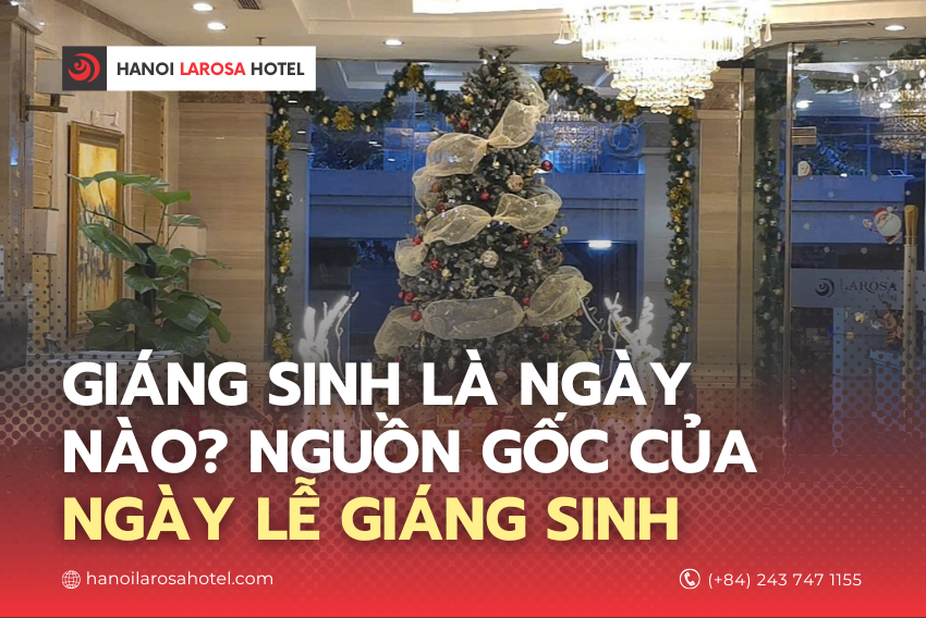 Giáng Sinh là ngày nào? Nguồn gốc của ngày lễ Giáng Sinh