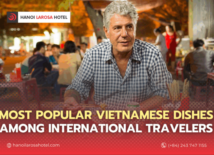 Most Popular Vietnamese Dishes Among International Travelers