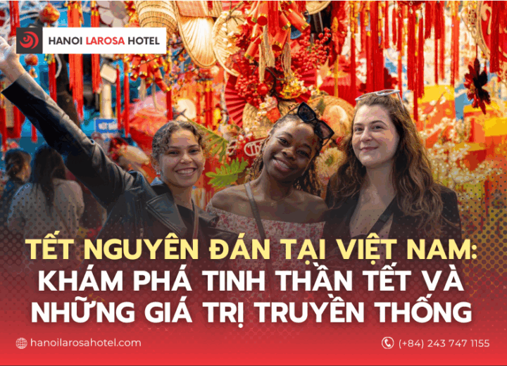 Tết Nguyên Đán tại Việt Nam: Khám phá tinh thần Tết và những giá trị truyền thống