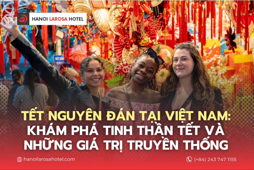 Tết Nguyên Đán tại Việt Nam: Khám phá tinh thần Tết và những giá trị truyền thống