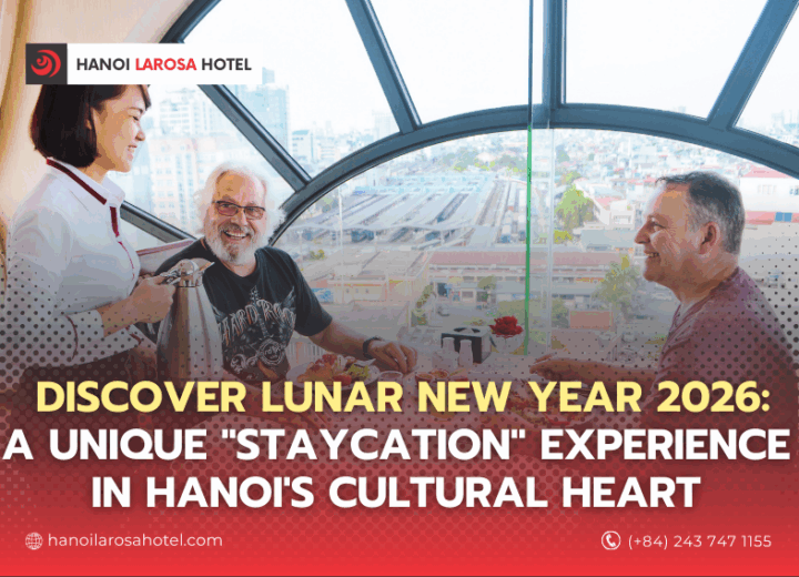 Discover Lunar New Year 2026: A Unique “Staycation” Experience in Hanoi’s Cultural Heart