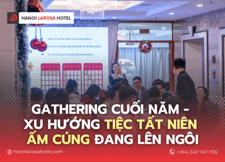 Gathering Cuối Năm – Xu Hướng Tiệc Tất Niên Ấm Cúng Đang Lên Ngôi