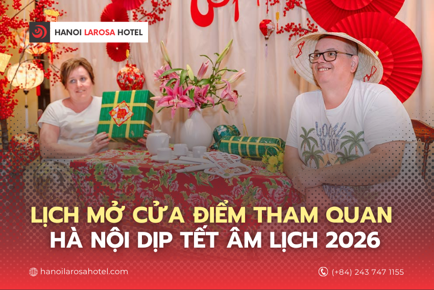 Lịch Mở Cửa Điểm Tham Quan Hà Nội Trong Dịp Tết Âm Lịch 2026