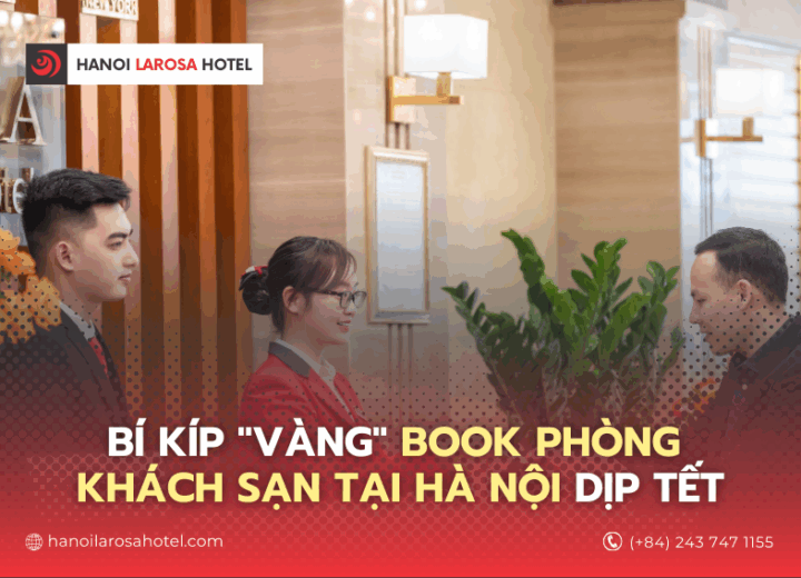 Bí kíp “vàng” book phòng khách sạn tại Hà Nội dịp Tết