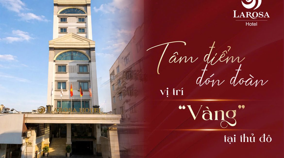 Tại sao Hanoi Larosa Hotel là đối tác lưu trú tin cậy của các đơn vị lữ hành (TA)?