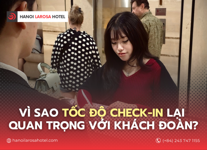 Vì sao tốc độ check-in lại quan trọng với khách đoàn?