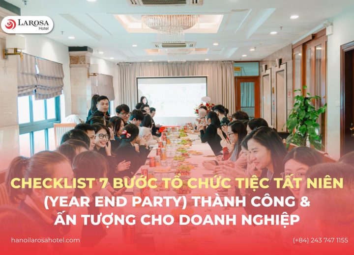 Checklist 7 Bước Tổ Chức Tiệc Tất Niên (Year End Party) Thành Công & Ấn Tượng Cho Doanh Nghiệp